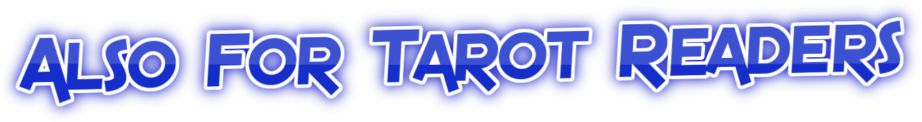 Also for Tarot readers
